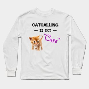 Stop Catcalling Long Sleeve T-Shirt